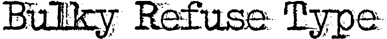 Bulky Refuse Type - 68 Kb - by Philip Steffen