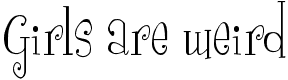 Girls are weird - 36 Kb - by Robotic Attack Fonts Girls are weird - 36 Kb - by Robotic Attack Fonts
